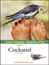 Cockatiel Your Happy Healthy Pet